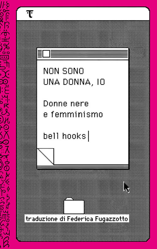 Non Sono Una Donna, Io. Donne Nere E Femminismo Bell Hooks Tamu 2023