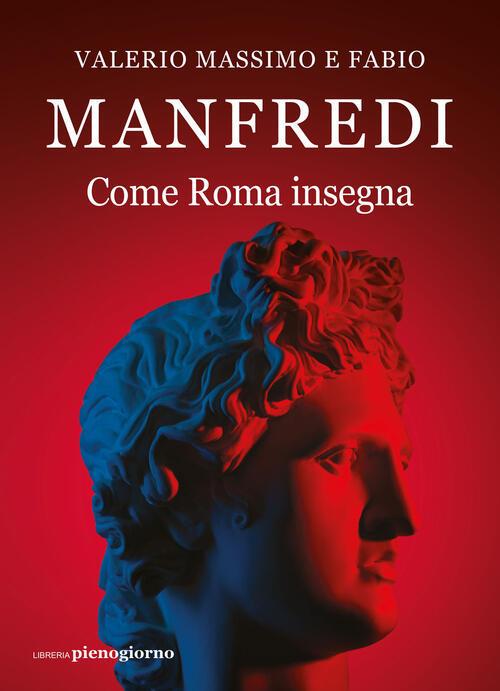 Come Roma Insegna Valerio Massimo Manfredi Libreria Pienogiorno 2021