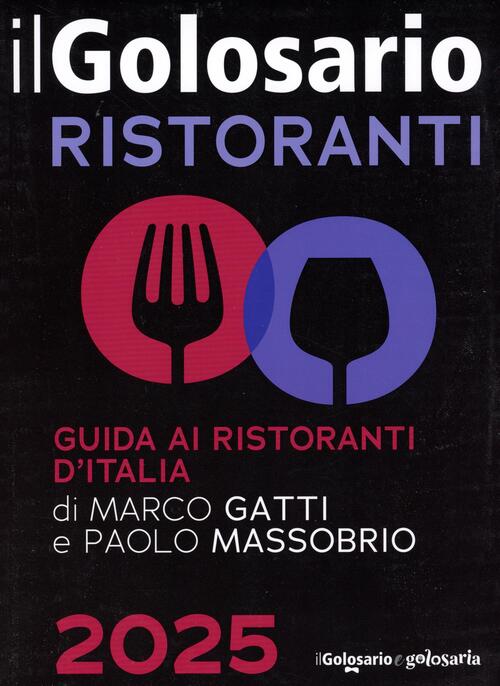 Il Golosario 2025. Guida Ai Ristoranti D'italia Paolo Massobrio Comunica 2024