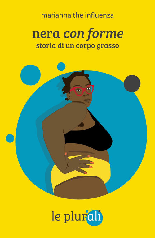 Nera Con Forme. Storia Di Un Corpo Grasso. Con Qr Code Marianna The Influenza