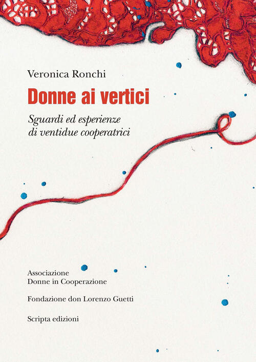 Donne Ai Vertici. Sguardi Ed Esperienze Di Ventidue Cooperatrici Veronica Ronc