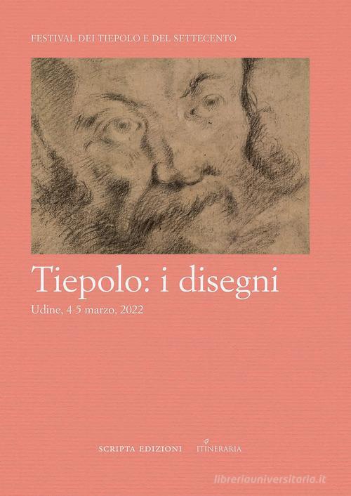 Tiepolo: I Disegni. Atti Del Convegno, Udine, 4-5 Marzo 2022 Maria Paola Fratt