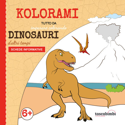 Dinosauri D'altri Tempi. Tutto Da Imparare Colorando. Ediz. Illustrata Tascabi