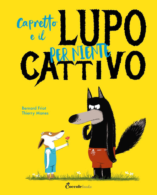 Capretto E Il Lupo Per Niente Cattivo. Albi Illustrati. Ediz. A Colori Bernard