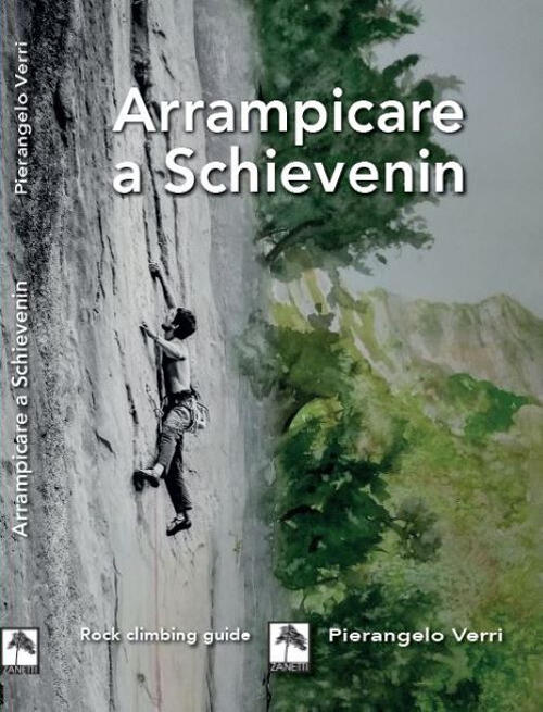 Arrampicare A Schievenin. Ediz. Illustrata Pierangelo Verri Danilo Zanetti Edi