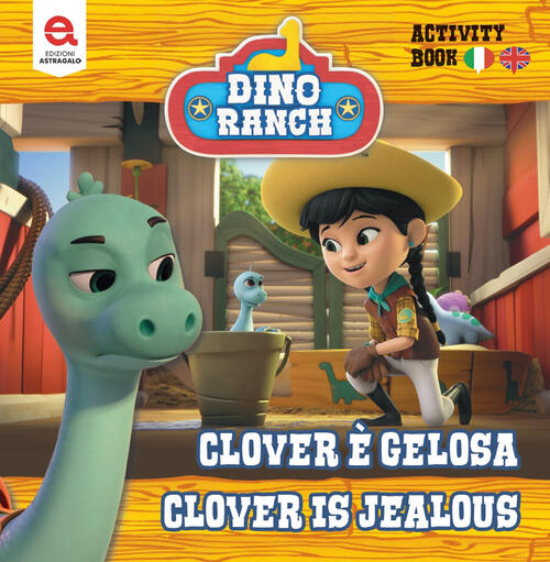 Clover E Gelosa-Clover Is Jealousy. Dino Ranch Matthew Fernandes Edizioni Astr