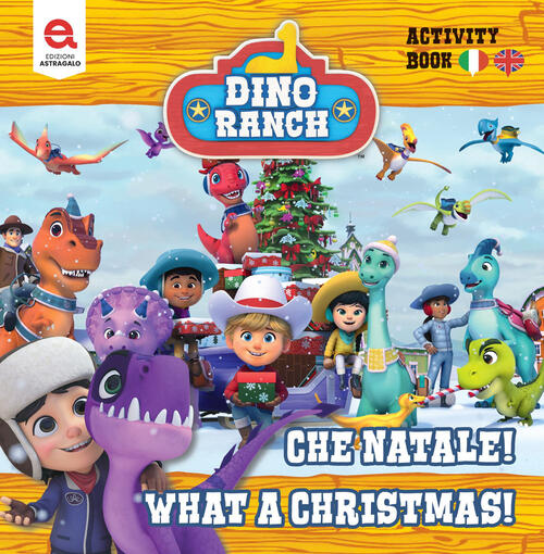 Che Natale!-What A Christmas! Dino Ranch Matthew Fernandes Edizioni Astragalo