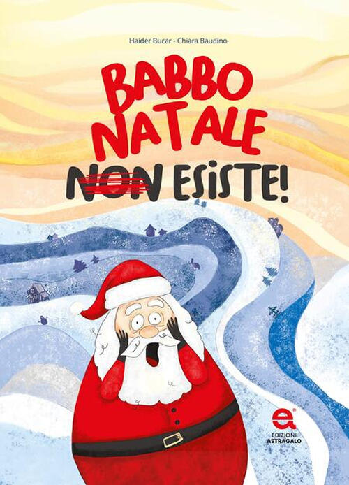 Babbo Natale Non Esiste! Haider Bucar Edizioni Astragalo 2024