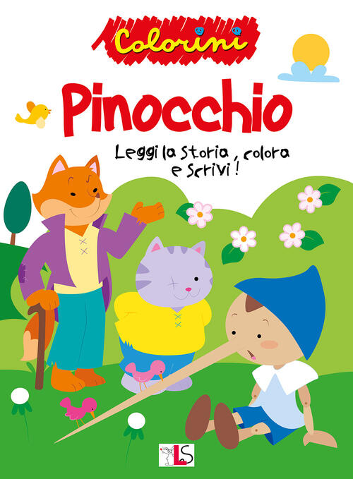 Pinocchio. Leggi La Storia, Colora E Scrivi! Ediz. Illustrata Ls Editrice 2022