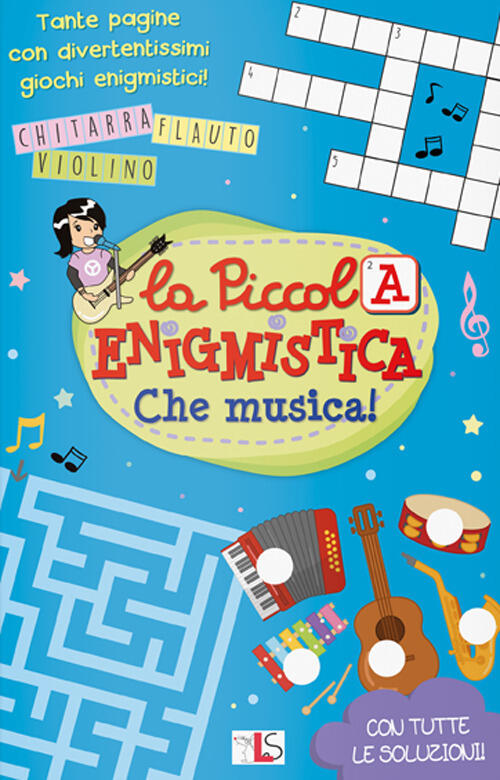 Che Musica! La Piccola Enigmistica. Ediz. A Colori Ls Editrice 2022