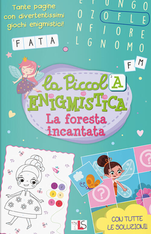 La Foresta Incantata. La Piccola Enigmistica. Ediz. A Colori Ls Editrice 2022