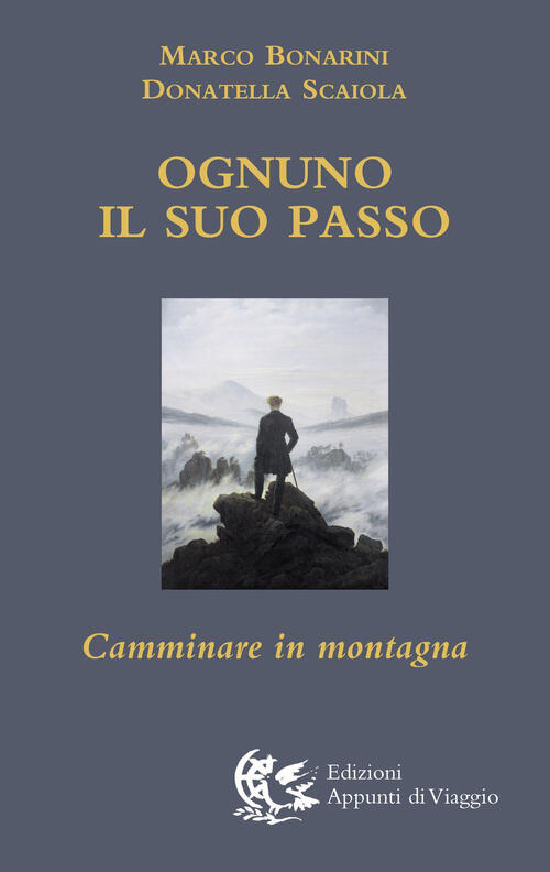 Ognuno Il Suo Passo. Camminare In Montagna Marco Bonarini Appunti Di Viaggio 2