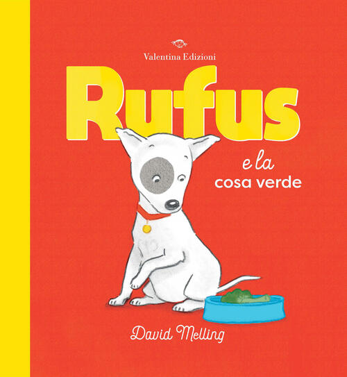 Rufus E La Cosa Verde. Ediz. A Colori David Melling Valentina Edizioni 2023