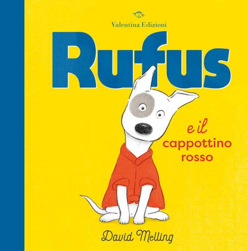 Rufus E Il Cappottino Rosso. Ediz. A Colori David Melling Valentina Edizioni 2