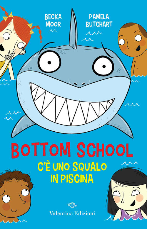 C'e' Uno Squalo In Piscina. Bottom School Pamela Butchart Valentina Edizioni 2