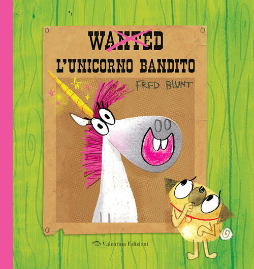 Wanted. L'unicorno Bandito Fred Blunt Valentina Edizioni 2024