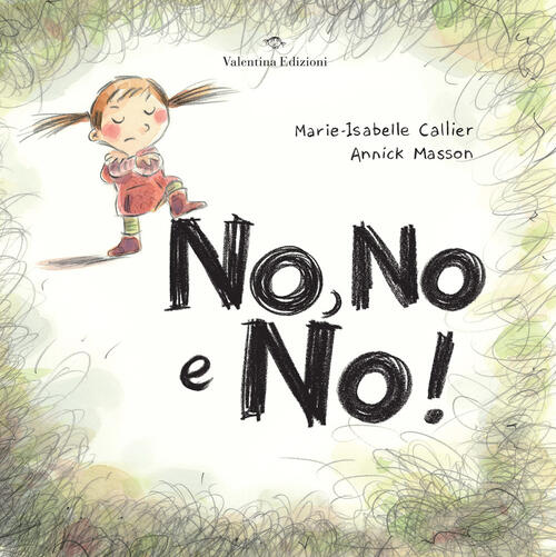 No, No E No! Ediz. A Colori Marie-Isabelle Callier Valentina Edizioni 2024