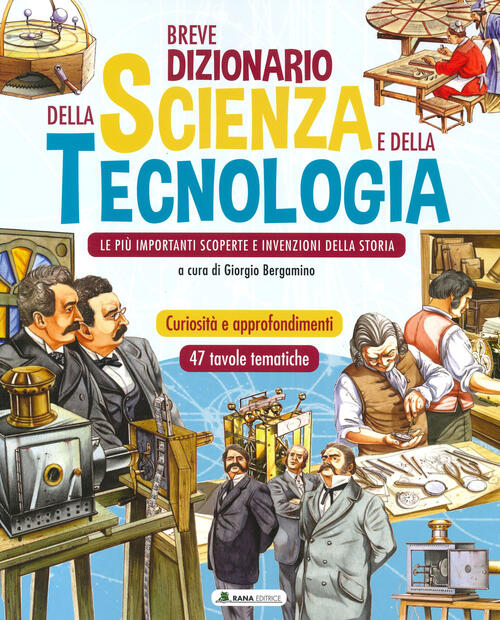 Breve Dizionario Della Scienza E Della Tecnologia. Le Piu Importanti Scoperte E Invenzioni