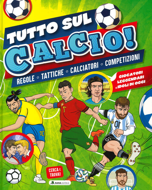 Tutto Sul Calcio. Regole, Tattiche, Calciatori, Competizioni