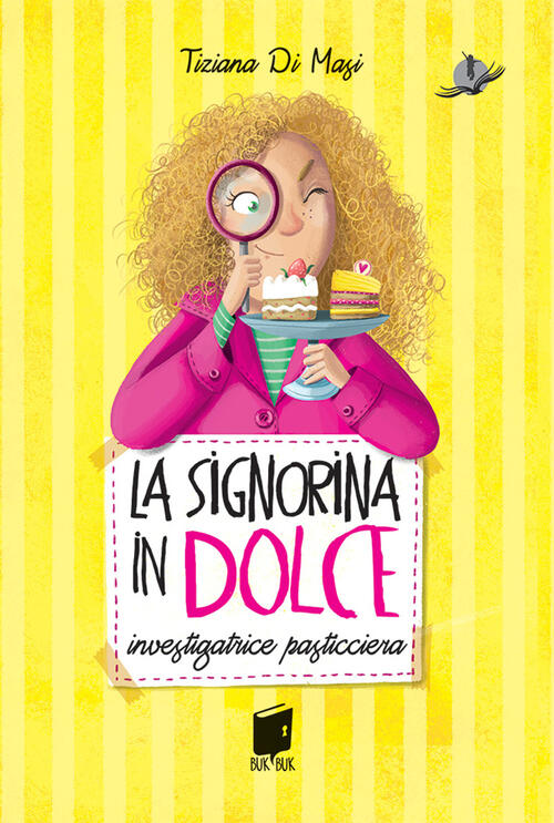 La Signorina In Dolce. Investigatrice Pasticciera. Ediz. Illustrata Tiziana Di