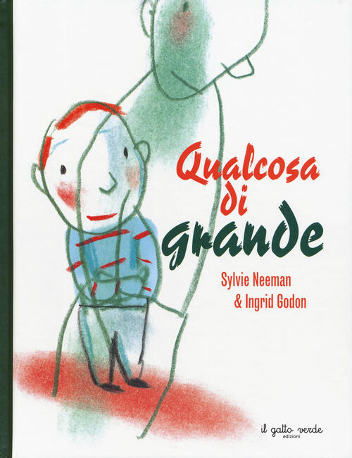 Qualcosa Di Grande. Ediz. A Colori Sylvie Neeman Il Gatto Verde 2023