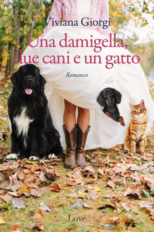 Una Damigella, Due Cani E Un Gatto Viviana Giorgi Love Edizioni 2024