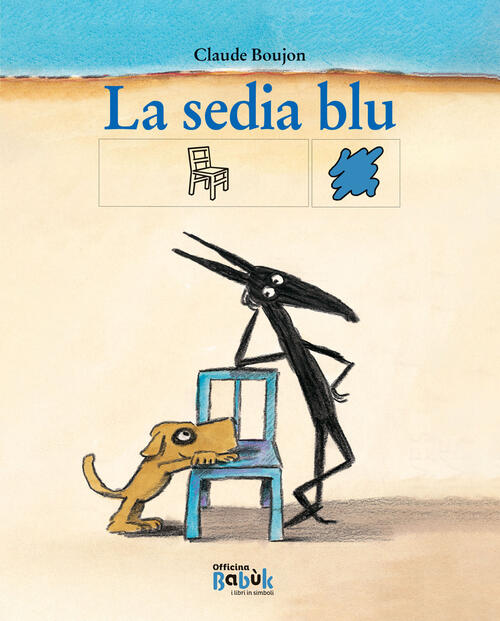 La Sedia Blu. Ediz. In Simboli Claude Boujon Officina Babuk 2023