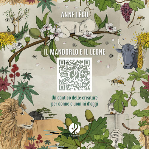 Il Mandorlo E Il Leone. Un Cantico Delle Creature Per Donne E Uomini D'oggi An