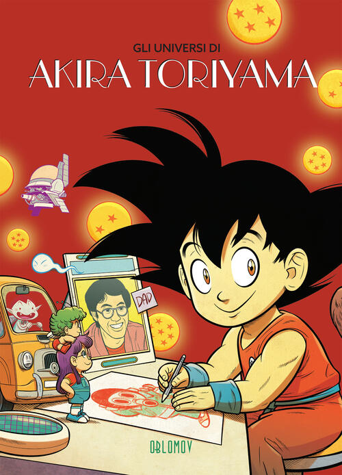 Gli Universi Di Akira Toriyama Oblomov Edizioni 2024