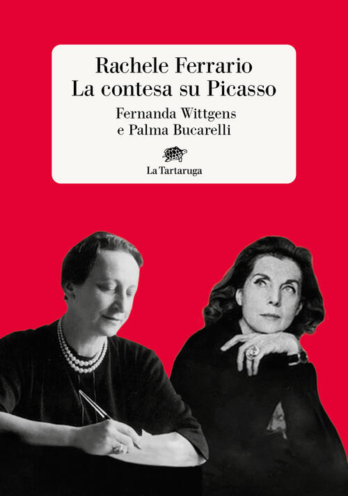 La Contesa Su Picasso. Fernanda Wittgens E Palma Bucarelli Rachele Ferrario La