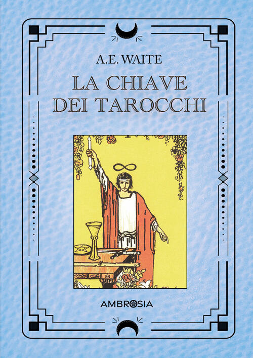 La Chiave Dei Tarocchi A. Edward Waite Ambrosia 2024