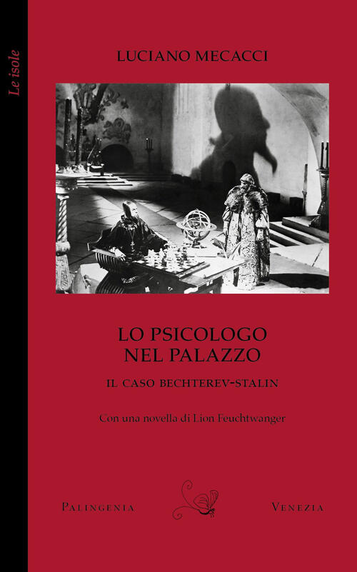 Lo Psicologo Nel Palazzo. Il Caso Bechterev-Stalin. Con Una Novella Di Lion Fe