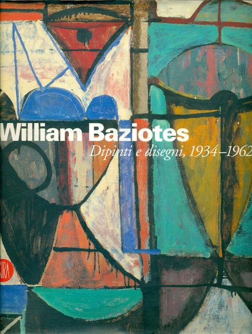 William Baziotes Dipinti E Disegni 1934 1962