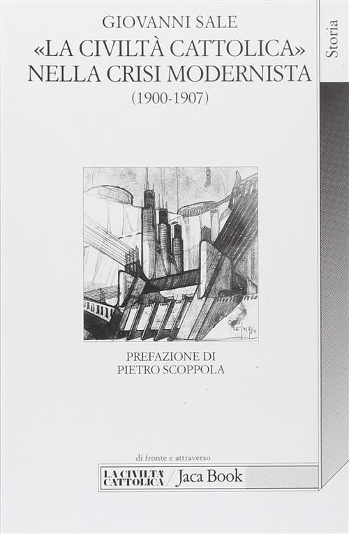 La Civilta Cattolica Nella Crisi Modernista (1900-1907) Fra Intransigentismo Politico E Integralismo