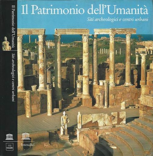 Il Patrimonio Dell'umanità Siti Archeologici E Centri Urbani