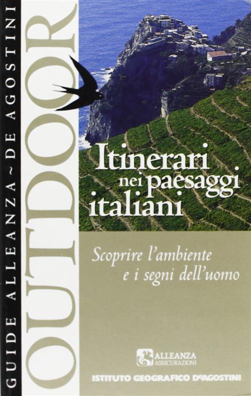 Itinerari Nei Paesaggi Italiani. Scoprire L'ambiente E I Segni Dell'uomo