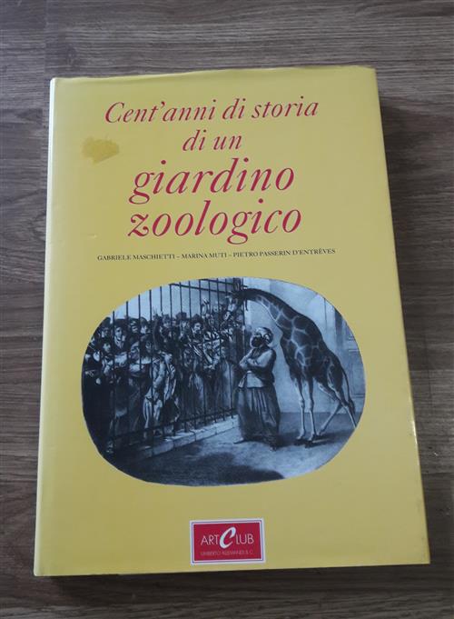 Cent'anni Di Storia Di Un Giardino Zoologico